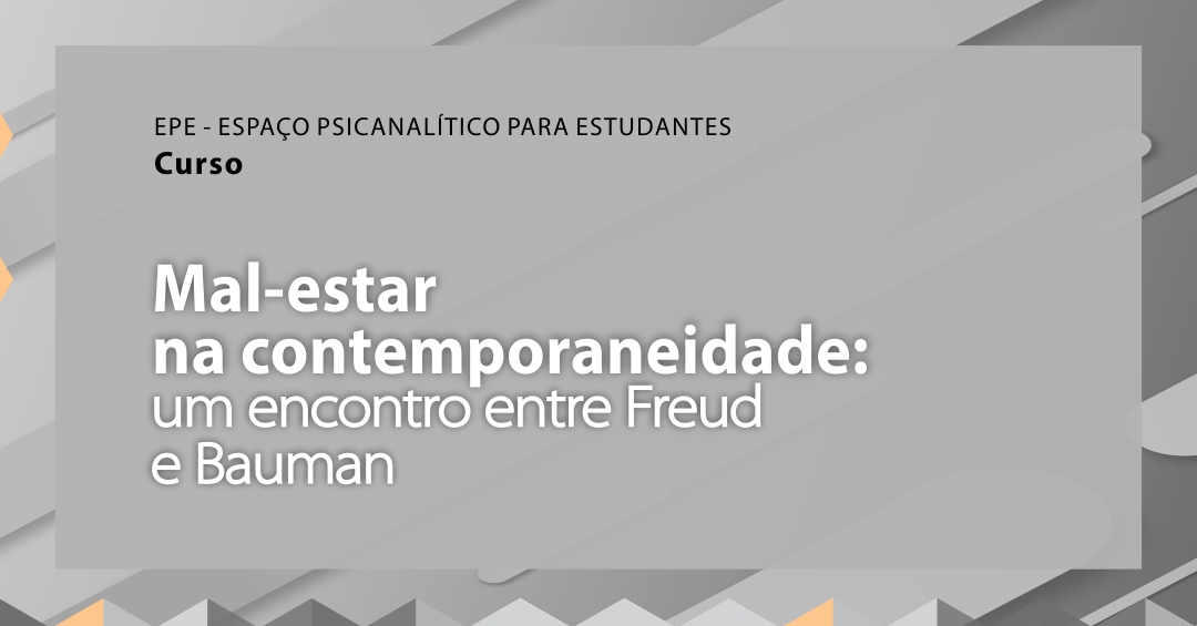 Mal-estar na contemporaneidade: um encontro entre Freud e Bauman