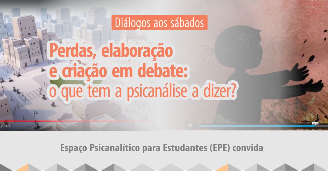 Perdas, elaboração e criação em debate: o que tem a psicanálise a dizer?