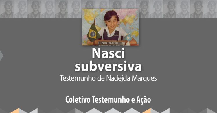 Nasci subversiva. Testemunho de Nadejda Marques