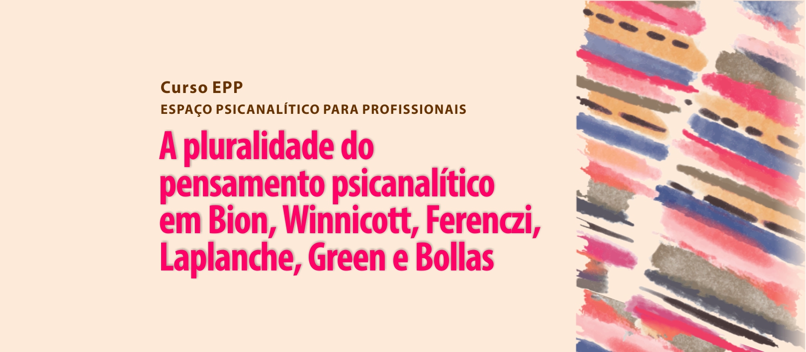 A pluralidade do pensamento psicanalítico em Bion, Winnicott, Ferenczi, Laplanche, Green e Bollas