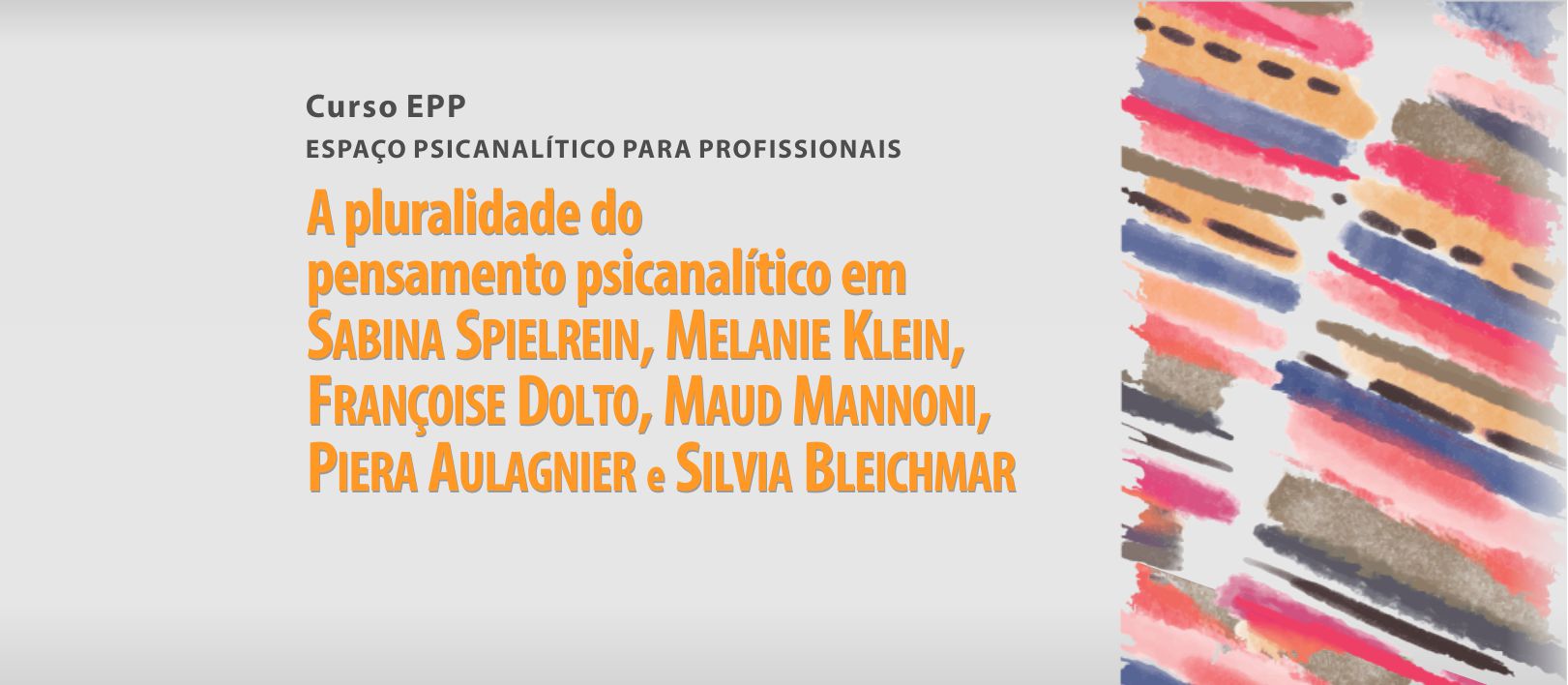 A pluralidade do pensamento psicanalítico em Sabina Spielrein, Melanie Klein, Françoise Dolto, Maud Mannoni, Piera Aulagnier e Silvia Bleichmar